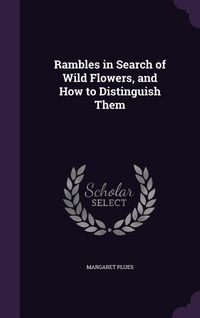 Produktbild: Rambles in Search of Wild Flowers, and How to Distinguish Them