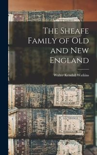 Produktbild: The Sheafe Family of old and New England