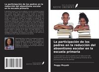 Produktbild: La participaci&oacute;n de los padres en la reducci&oacute;n del absentismo escolar en la escuela primaria