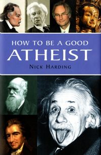 Produktbild: Harding, N: How To Be A Good Atheist