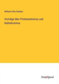 Produktbild: Vortr&auml;ge &uuml;ber Protestantismus und Katholicismus