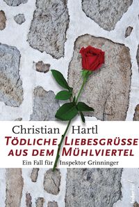 Bild vom Artikel Tödliche Liebesgrüße aus dem Mühlviertel vom Autor Christian Hartl