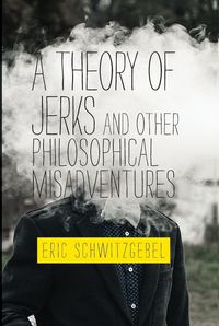 Produktbild: A Theory of Jerks and Other Philosophical Misadventures