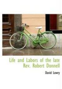 Produktbild: Life and Labors of the Late REV. Robert Donnell