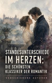 Produktbild: Standesunterschiede im Herzen: Die sch&ouml;nsten Klassiker der Romantik