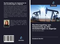 Produktbild: Rechtsregeling van toepassing op olie-investeringen in Algerije