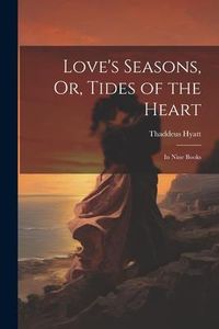 Produktbild: Love's Seasons, Or, Tides of the Heart