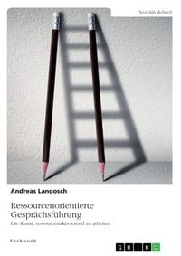 Produktbild: Ressourcenorientierte Gespr&auml;chsf&uuml;hrung. Die Kunst, ressourcenaktivierend zu arbeiten
