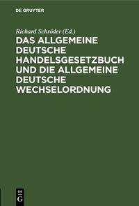 Produktbild: Das allgemeine Deutsche Handelsgesetzbuch und die allgemeine Deutsche Wechselordnung