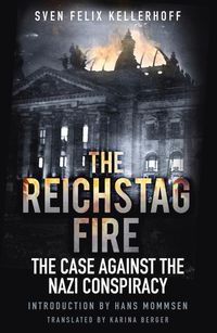 Bild vom Artikel The Reichstag Fire: The Case Against the Nazi Conspiracy vom Autor Sven Felix Kellerhoff