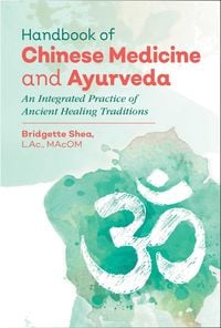 Bild vom Artikel Handbook of Chinese Medicine and Ayurveda vom Autor Bridgette Shea