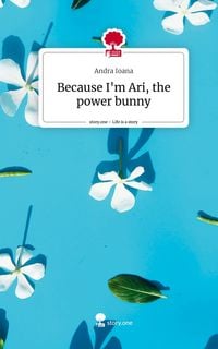 Produktbild: Because I'm Ari, the power bunny. Life is a Story - story.one