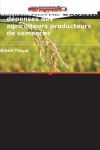 Produktbild: Comportement en mati&egrave;re de revenus et de d&eacute;penses des agriculteurs producteurs de semences