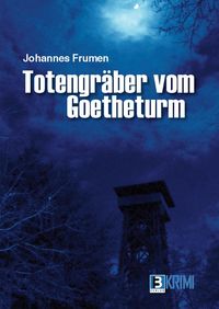 Bild vom Artikel Totengräber von Goetheturm vom Autor Johannes Frumen