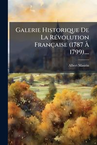 Produktbild: Galerie Historique De La R&Atilde;(c)volution Fran&ccedil;aise (1787 &Atilde; 1799)....