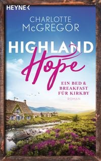 Produktbild: Highland Hope 1 - Ein Bed & Breakfast f&uuml;r Kirkby