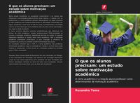 Produktbild: O que os alunos precisam: um estudo sobre motiva&ccedil;&atilde;o acad&ecirc;mica