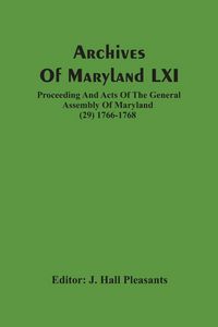 Produktbild: Archives Of Maryland LXI ; Proceeding And Acts Of The General Assembly Of Maryland (29) 1766-1768