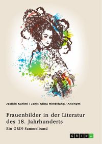 Produktbild: Frauenbilder in der Literatur des 18. Jahrhunderts. Analyse von Properz, Goethe, Novalis und Werther