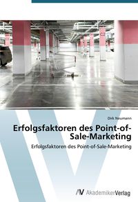 Bild vom Artikel Erfolgsfaktoren des Point-of-Sale-Marketing vom Autor Dirk Neumann