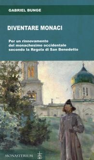 Produktbild: Diventare monaci. Per un rinnovamento del monachesimo occidentale secondo la regola di San benedetto