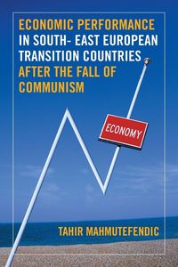 Produktbild: Economic Performance in South- East European Transition Countries After the Fall of Communism