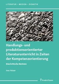Produktbild: Handlungs- und produktionsorientierter Literaturunterricht in Zeiten der Kompetenzorientierung