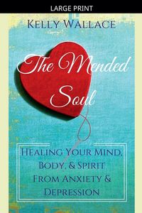 Produktbild: The Mended Soul - Healing Your Mind, Body, & Spirit From Anxiety & Depression