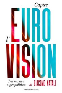 Produktbild: Capire l'Eurovision. Tra musica e geopolitica