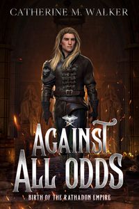 Produktbild: Against All Odds (Birth Of The Rathadon Empire, #1)