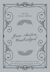 Produktbild: Jane Austen, Unabridged: The Complete Unpublished Works and Private Letters of Jane Austen