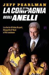Produktbild: La compagnia degli anelli. La storia di Kobe Bryant, Shaquille O'Neal e Phil Jackson