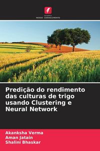 Produktbild: Predi&ccedil;&atilde;o do rendimento das culturas de trigo usando Clustering e Neural Network
