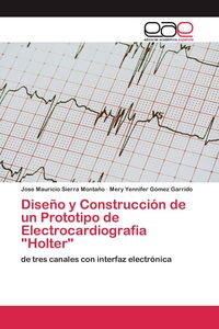 Produktbild: Dise&ntilde;o y Construcci&oacute;n de un Prototipo de Electrocardiografia "Holter"