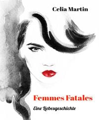 Produktbild: Femmes Fatales - Eine Liebesgeschichte