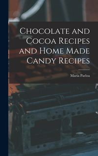 Produktbild: Chocolate and Cocoa Recipes and Home Made Candy Recipes