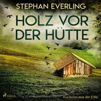 Produktbild: Holz vor der H&uuml;tte - Kurzkrimi aus der Eifel (Ungek&uuml;rzt)