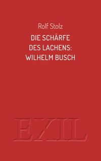 Bild vom Artikel Die Schärfe des Lachens: Wilhelm Busch vom Autor Rolf Stolz