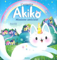 Produktbild: L' unigatto Akiko. Missione amicizia!
