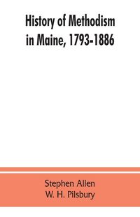 Produktbild: History of Methodism in Maine, 1793-1886.
