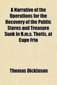 Produktbild: A Narrative of the Operations for the Recovery of the Public Stores and Treasure Sunk in H.M.S. Thetis, at Cape Frio