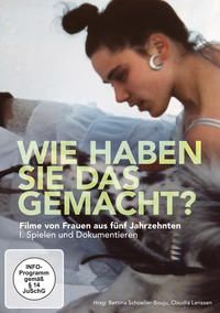 Produktbild: Wie haben Sie das gemacht? - Filme von Frauen aus 5 Jahrzenten/1. Spielen und Dokumentieren