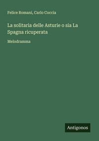 Produktbild: La solitaria delle Asturie o sia La Spagna ricuperata