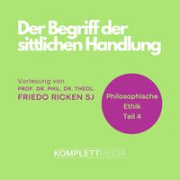 Produktbild: Philosophische Ethik: 04 Der Begriff der sittlichen Handlung