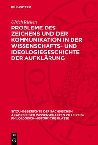 Produktbild: Probleme des Zeichens und der Kommunikation in der Wissenschafts- und Ideologiegeschichte der Aufkl&auml;rung