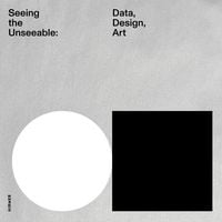 Produktbild: Seeing the Unseeable - Data, Design, Art