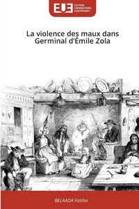 Produktbild: La violence des maux dans Germinal d'&Eacute;mile Zola