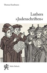 Bild vom Artikel Luthers "Judenschriften" vom Autor Thomas Kaufmann