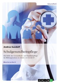Produktbild: Schulgesundheitspflege. Die Rolle der Gesundheits- und Krankenpflege im Bildungssystem in Zeiten von Covid-19