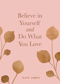 Produktbild: Believe in Yourself and Do What You Love